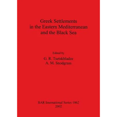 Greek Settlements in the Eastern Mediterranean and the Black Sea