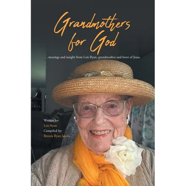 Grandmothers for God: ...musings and insight from Lois Ryan, grandmother and lover of Jesus.