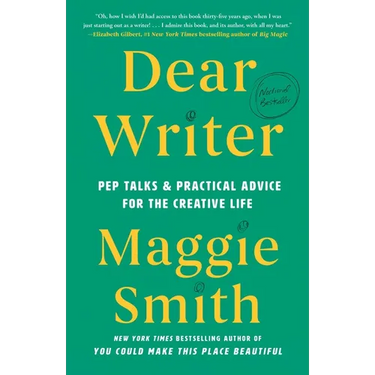 Dear Writer: Pep Talks & Practical Advice for the Creative Life