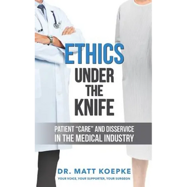 Ethics Under the Knife: Patient Care and Disservice in the Medical Industry