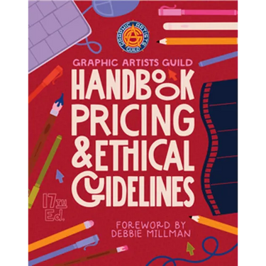 Graphic Artists Guild Handbook, 17th Edition: Pricing & Ethical Guidelines