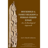 Household and Family Religion in Persian-Period Judah: An Archaeological Approach