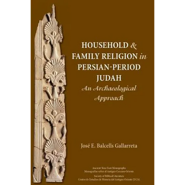 Household and Family Religion in Persian-Period Judah: An Archaeological Approach