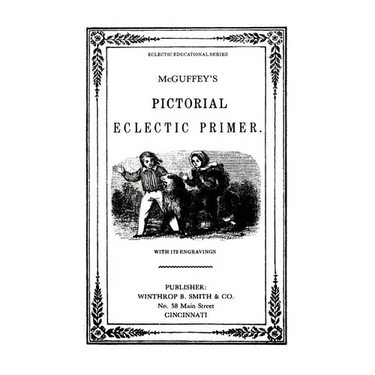 McGuffy's Eclectic Primer with Pictorial Illustrations (Newly Revised Edition)