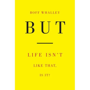 But: Life Isn't Like That, Is It?