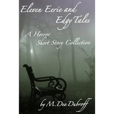 Eleven Eerie and Edgy Tales: A Horror Short Story Collection