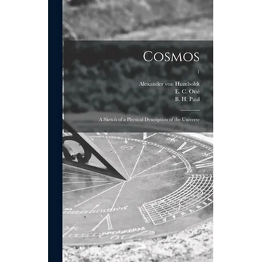 Cosmos: a Sketch of a Physical Description of the Universe; 1