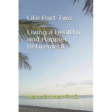 Life Part Two: Living a Healthy and Happier Retirement