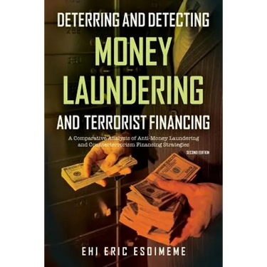 Deterring and Detecting Money Laundering and Terrorist Financing: A Comparative Analysis of Anti-Money Laundering and Counterterrorism Financing Strat
