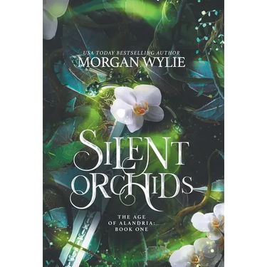 Silent Orchids: The Age of Alandria: Book One