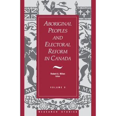 Aboriginal Peoples and Electoral Reform in Canada: Volume 9