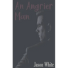 An Angrier Man