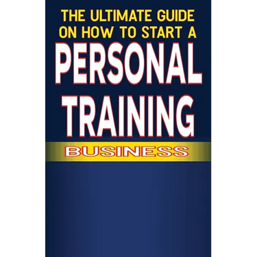 The Ultimate Guide on How To Start a Personal Training Business