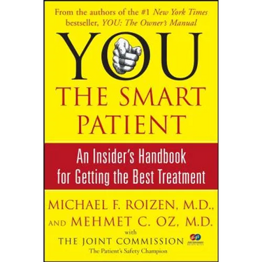 You: The Smart Patient: An Insider's Handbook for Getting the Best Treatment