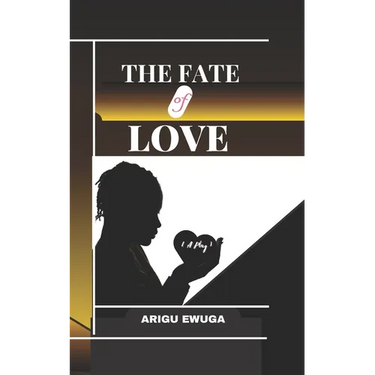 The Fate of Love: {A Play}