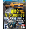AMC V-8 Engines: How to Rebuild & Modify