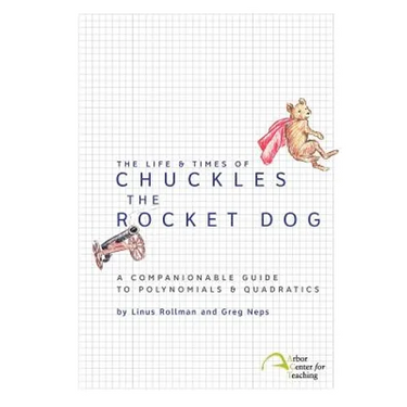 The Life & Times of Chuckles the Rocket Dog: A Companionable Guide to Polynomials & Quadratics
