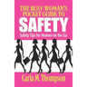 The Busy Woman's Pocket Guide to Safety: Safety Tips for Busy Women on the Go: Safety Tips For Women on the Go
