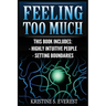 Feeling Too Much: Highly Intuitive People, Setting Boundaries (Empath, Narcissists, Self-Aware, Intuition, Protect Yourself)