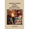 Adventures in Scripture for Kids: Exploring The Great Men of the Bible