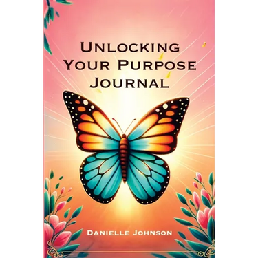 Unlocking Your Purpose Journal