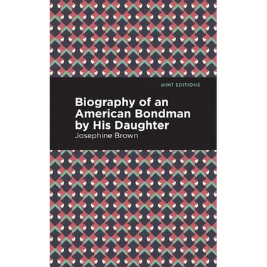 Biography of an American Bondman by His Daughter