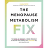 The Menopause Metabolism Fix: The Over-40 Woman's 4-Week Program to Recover Your Strong, Sexy (and Sane) Self in 15 Minutes a Day