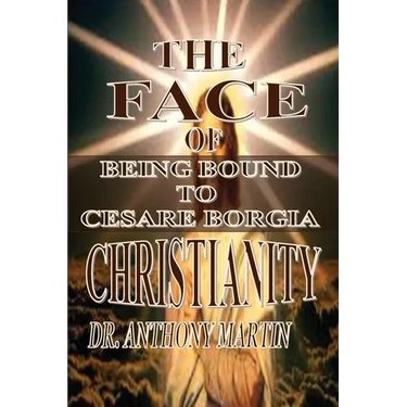 The Face of Christianity: Being Bound to Cesare Borgia