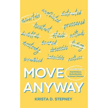 Move Anyway: A Guide for Overthinkers, Perfectionists, and Almost-Starters