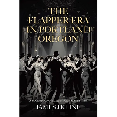 The Flapper Era in Portland Oregon: A Socio-Economic and Political Review