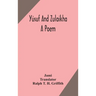 Y俍uf and Zulaikha: a poem