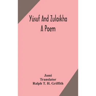 Y俍uf and Zulaikha: a poem