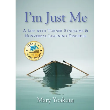 I'm Just Me: A Life with Turner Syndrome & Nonverbal Learning Disorder