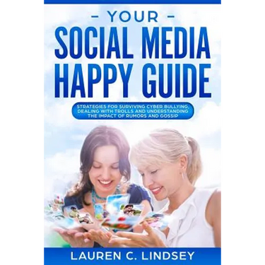 Your Social Media Happy Guide: Strategies for Surviving Cyber Bullying