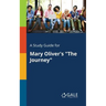 A Study Guide for Mary Oliver's "The Journey"