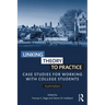 Linking Theory to Practice: Case Studies for Working with College Students