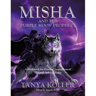 Misha and the Purple Moon Prophecy: A Workbook for Personal Empowerment Through Self-Reflection