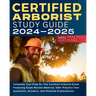 Certified Arborist Study Guide: Complete Test Prep for The Certified Arborist Exam. Featuring Exam Review Material, 540+ Practice Test Questions, Answ