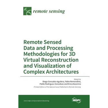 Remote Sensed Data and Processing Methodologies for 3D Virtual Reconstruction and Visualization of Complex Architectures