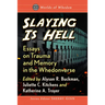 Slaying Is Hell: Essays on Trauma and Memory in the Whedonverse