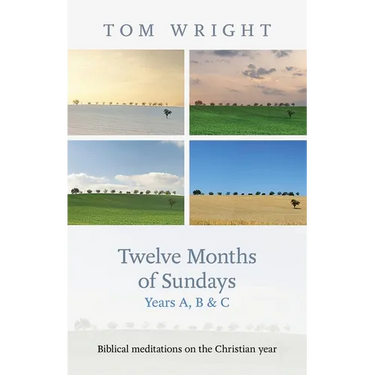 Twelve Months of Sundays Year C: Reflections On Bible Readings