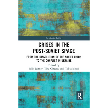Crises in the Post‐Soviet Space: From the dissolution of the Soviet Union to the conflict in Ukraine