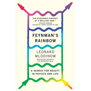 Feynman's Rainbow: A Search for Beauty in Physics and in Life