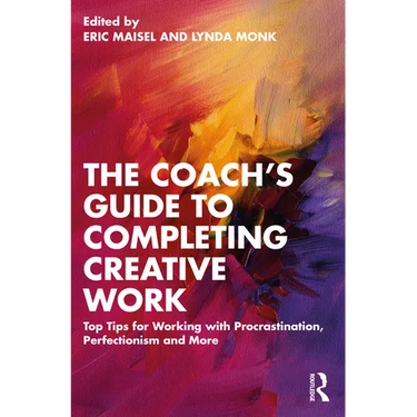 The Coach's Guide to Completing Creative Work: Top Tips for Working with Procrastination, Perfectionism and More