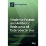 Virulence Factors and Antibiotic Resistance of Enterobacterales