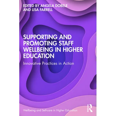 Supporting and Promoting Wellbeing in the Higher Education Sector: Practices in Action