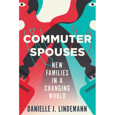 Commuter Spouses: New Families in a Changing World