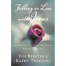 The Falling in Love with Jesus: Abandoning Yourself to the Greatest Romance of Your Life (Workbook)