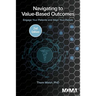 Navigating to Value-Based Outcomes: Engage Your Patients and Align Your People