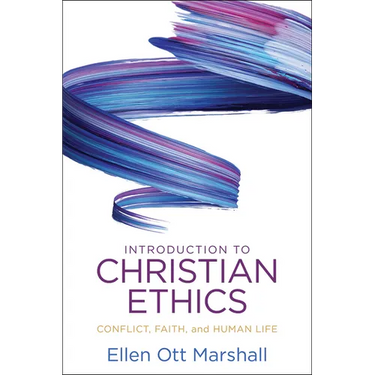 Introduction to Christian Ethics: Conflict, Faith, and Human Life